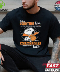 Snoopy I’m a Volunteers fan I can’t be held responsible for what my face shirt