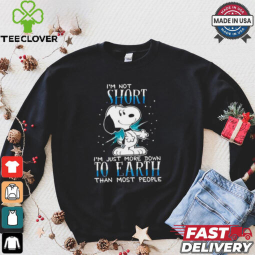 Snoopy I’m not short I’m just more down to earth than most people shirt