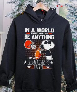 Snoopy In A World Where You Can Be Anything Be A Browns Fan Shirt