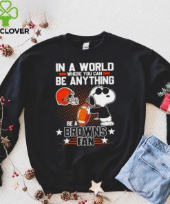 Snoopy In A World Where You Can Be Anything Be A Browns Fan Shirt