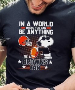 Snoopy In A World Where You Can Be Anything Be A Browns Fan Shirt