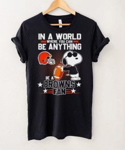 Snoopy In A World Where You Can Be Anything Be A Browns Fan Shirt