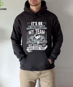 Snoopy Las Vegas Raiders it’s ok if you don’t like my team not everyone has good taste shirt