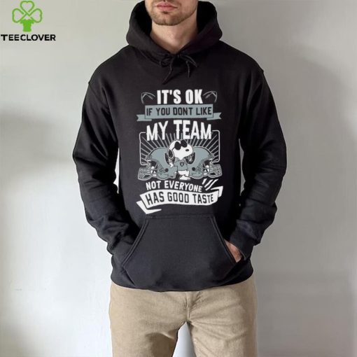 Snoopy Las Vegas Raiders it’s ok if you don’t like my team not everyone has good taste shirt