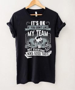 Snoopy Las Vegas Raiders it’s ok if you don’t like my team not everyone has good taste shirt