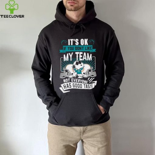 Snoopy Miami Dolphins it’s ok if you don’t like my team not everyone has good taste shirt