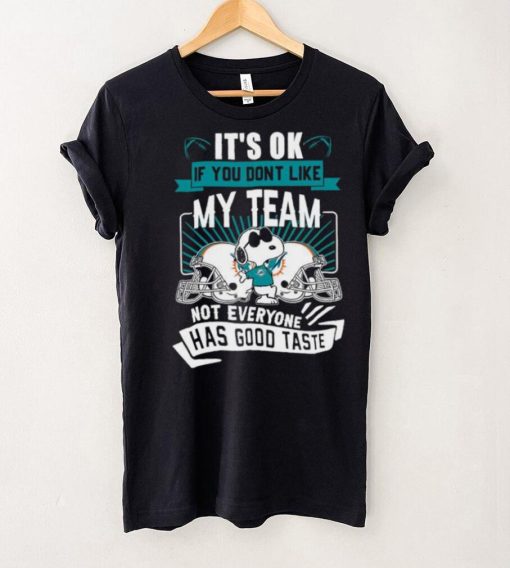 Snoopy Miami Dolphins it’s ok if you don’t like my team not everyone has good taste shirt