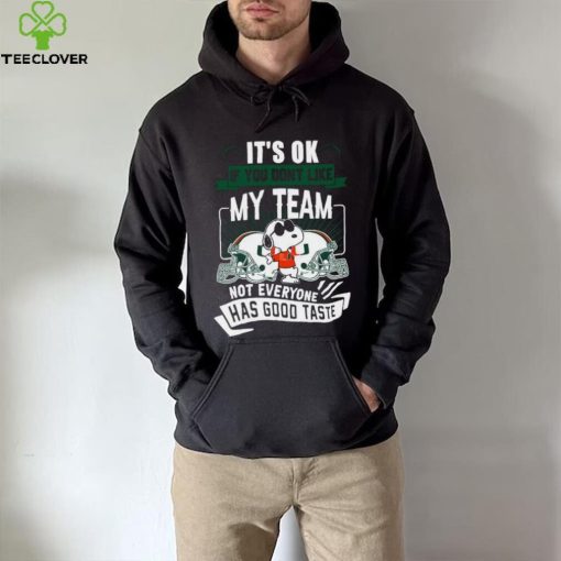 Snoopy Miami Hurricanes it’s ok if you don’t like my team not everyone has good taste shirt