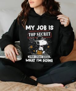 Snoopy My job is top secret even T don’t know what I’m doing shirt