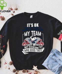 Snoopy New England Patriots it’s ok if you don’t like my team not everyone has good taste shirt