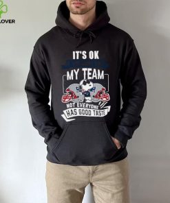 Snoopy New England Patriots it’s ok if you don’t like my team not everyone has good taste hoodie, sweater, longsleeve, shirt v-neck, t-shirt