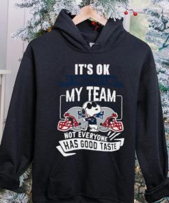 Snoopy New England Patriots it’s ok if you don’t like my team not everyone has good taste hoodie, sweater, longsleeve, shirt v-neck, t-shirt