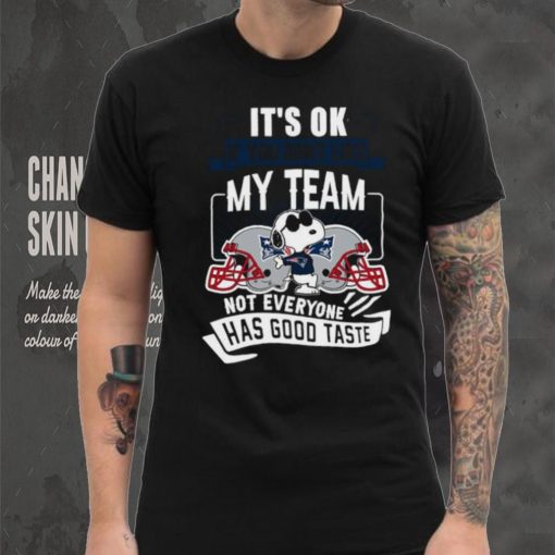 Snoopy New England Patriots it’s ok if you don’t like my team not everyone has good taste hoodie, sweater, longsleeve, shirt v-neck, t-shirt