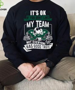 Snoopy New York Jets it’s ok if you don’t like my team not everyone has good taste shirt