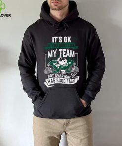 Snoopy New York Jets it’s ok if you don’t like my team not everyone has good taste shirt