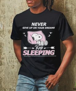 Snoopy Sleep Never Give Up On Your Dreams Keep Sleeping shirt 2 Snoopy Sleep Never Give Up On Your Dreams Keep Sleeping shirt