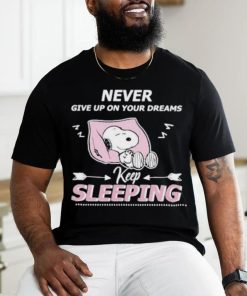 Snoopy Sleep Never Give Up On Your Dreams Keep Sleeping shirt 3 Snoopy Sleep Never Give Up On Your Dreams Keep Sleeping shirt