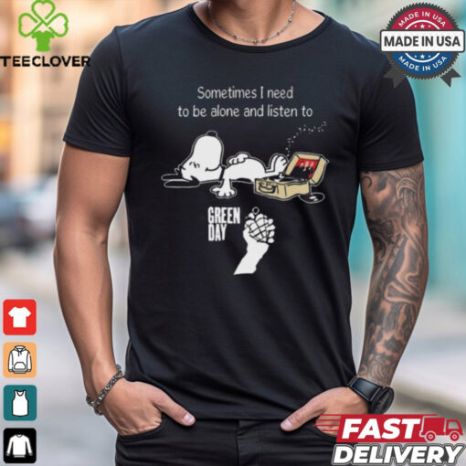 Snoopy Sometimes I Need To Be Alone And Listen To Green Day Logo shirt