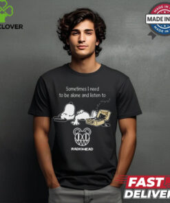 Snoopy Sometimes I Need To Be Alone And Listen To Radiohead Logo shirt