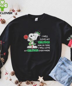 Snoopy St.patrick Day I Will Love My Celtics Here Or There I Will Love My Celtics Everywhere Hoodie Shirt