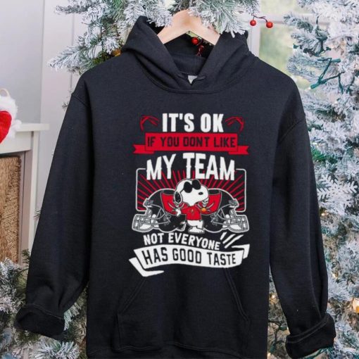 Snoopy Tampa Bay Buccaneers it’s ok if you don’t like my team not everyone has good taste shirt