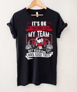 Snoopy Tampa Bay Buccaneers it’s ok if you don’t like my team not everyone has good taste shirt