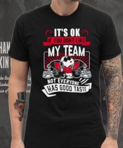 Snoopy Tampa Bay Buccaneers it’s ok if you don’t like my team not everyone has good taste shirt