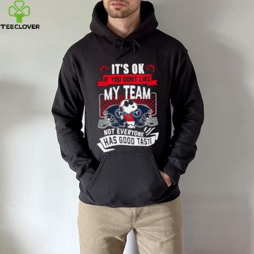 Snoopy Tennessee Titans it’s ok if you don’t like my team not everyone has good taste shirt