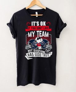 Snoopy Tennessee Titans it’s ok if you don’t like my team not everyone has good taste shirt