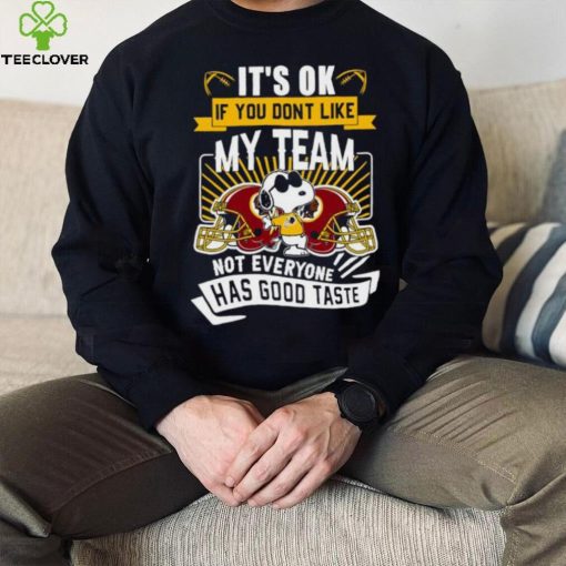 Snoopy Washington Redskins it’s ok if you don’t like my team not everyone has good taste hoodie, sweater, longsleeve, shirt v-neck, t-shirt