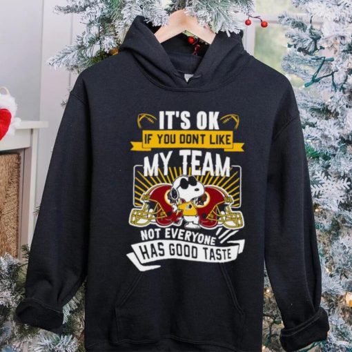 Snoopy Washington Redskins it’s ok if you don’t like my team not everyone has good taste hoodie, sweater, longsleeve, shirt v-neck, t-shirt