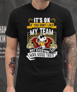 Snoopy Washington Redskins it’s ok if you don’t like my team not everyone has good taste hoodie, sweater, longsleeve, shirt v-neck, t-shirt