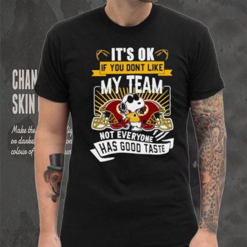 Snoopy Washington Redskins it’s ok if you don’t like my team not everyone has good taste hoodie, sweater, longsleeve, shirt v-neck, t-shirt