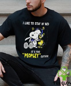 Snoopy Woodstock I Like To Stay In Bed Its Too Peopley Outside Shirt