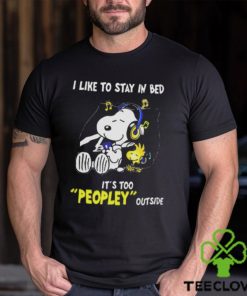 Snoopy Woodstock I Like To Stay In Bed Its Too Peopley Outside Shirt