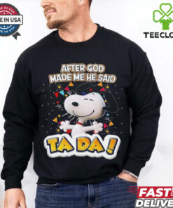 Snoopy after God made me he said ta da shirt