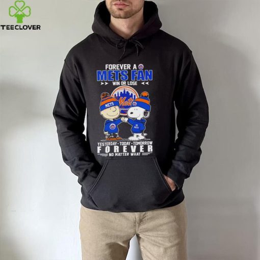 Snoopy and Charlie Brown Forever a Mets fan win or lose yesterday today tomorrow forever no matter what hoodie, sweater, longsleeve, shirt v-neck, t-shirt