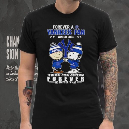 Snoopy and Charlie Brown Forever a Yankees fan win or lose yesterday today tomorrow forever no matter what hoodie, sweater, longsleeve, shirt v-neck, t-shirt