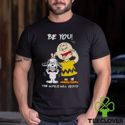 Snoopy and Charlie Brown Peanuts be you the world will adjust hoodie, sweater, longsleeve, shirt v-neck, t-shirt