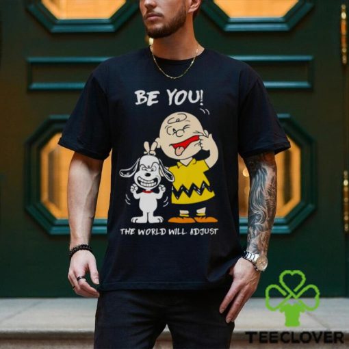 Snoopy and Charlie Brown Peanuts be you the world will adjust hoodie, sweater, longsleeve, shirt v-neck, t-shirt