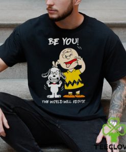 Snoopy and Charlie Brown Peanuts be you the world will adjust hoodie, sweater, longsleeve, shirt v-neck, t-shirt