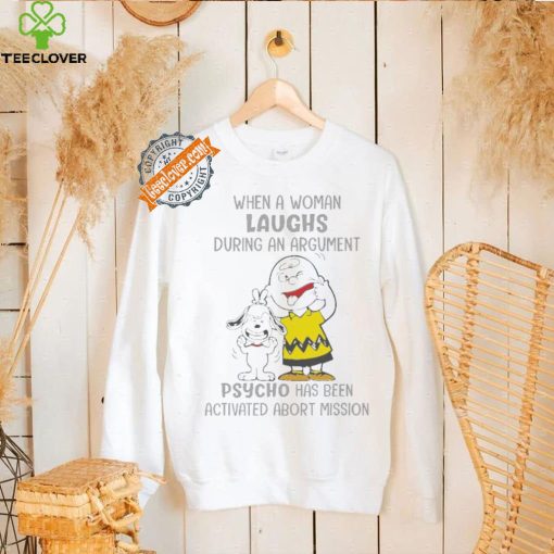 Snoopy and Charlie Brown When A Woman Laughs During An Argument Psycho Há Bên Activated Abort Mission hoodie, sweater, longsleeve, shirt v-neck, t-shirt