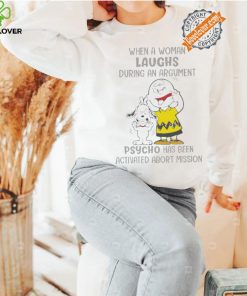 Snoopy and Charlie Brown When A Woman Laughs During An Argument Psycho Há Bên Activated Abort Mission hoodie, sweater, longsleeve, shirt v-neck, t-shirt