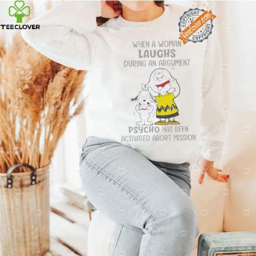 Snoopy and Charlie Brown When A Woman Laughs During An Argument Psycho Há Bên Activated Abort Mission hoodie, sweater, longsleeve, shirt v-neck, t-shirt