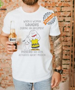 Snoopy and Charlie Brown When A Woman Laughs During An Argument Psycho Há Bên Activated Abort Mission hoodie, sweater, longsleeve, shirt v-neck, t-shirt