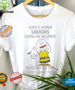 Snoopy and Charlie Brown When A Woman Laughs During An Argument Psycho Há Bên Activated Abort Mission hoodie, sweater, longsleeve, shirt v-neck, t-shirt