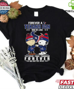 Snoopy and Charlie Brown forever a Houston Texans fan win or lose yesterday today tomorrow no matter what shirt