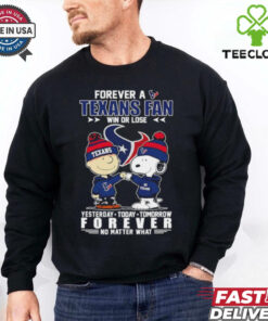 Snoopy and Charlie Brown forever a Houston Texans fan win or lose yesterday today tomorrow no matter what shirt