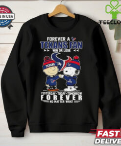 Snoopy and Charlie Brown forever a Houston Texans fan win or lose yesterday today tomorrow no matter what shirt