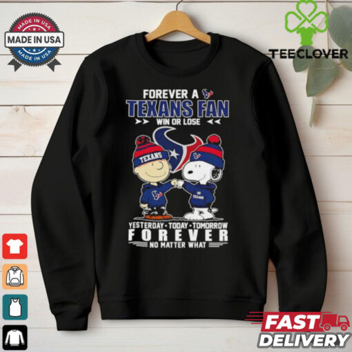 Snoopy and Charlie Brown forever a Houston Texans fan win or lose yesterday today tomorrow no matter what shirt